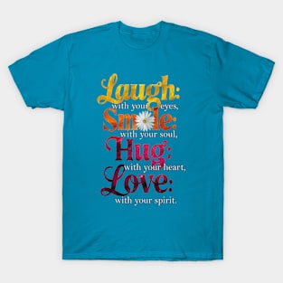 Inspirational Quote Design - Laugh, Smile, Hug, Love T-Shirt